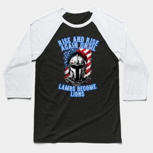 Rise And Rise Again until Lambs Become Lions Baseball T-Shirt